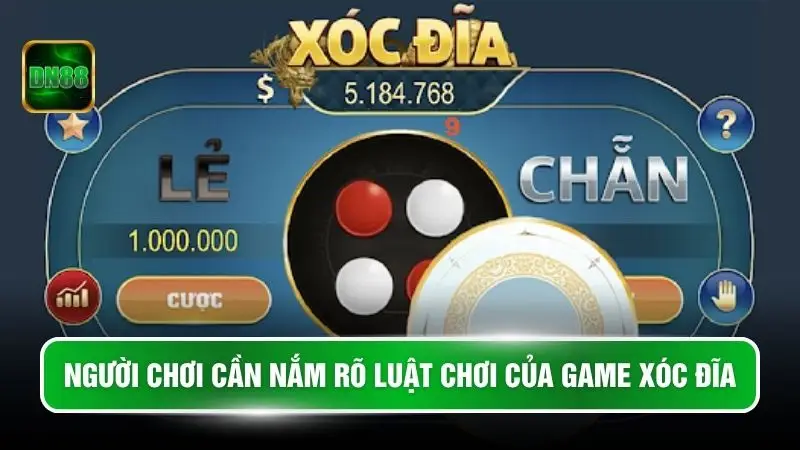 Người chơi cần nắm rõ luật chơi của game xóc đĩa